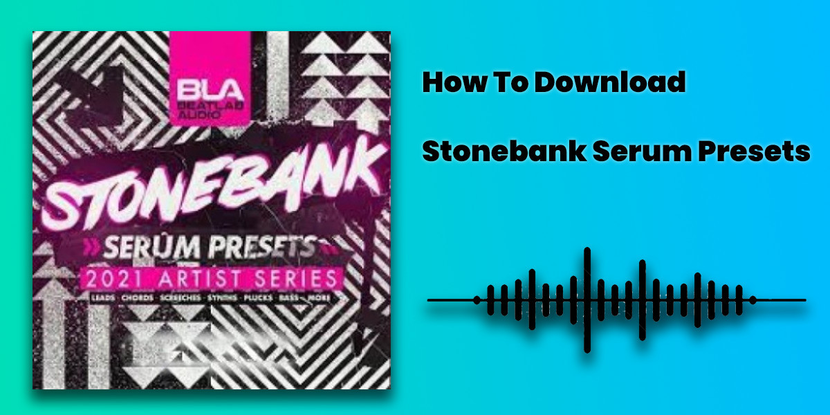 How To Download Stonebank Serum Presets
